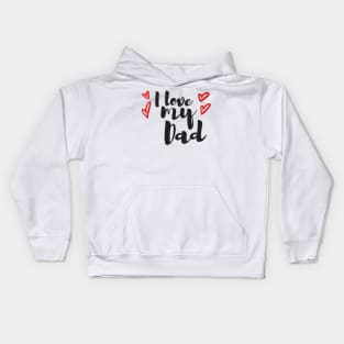 I love my dad Kids Hoodie